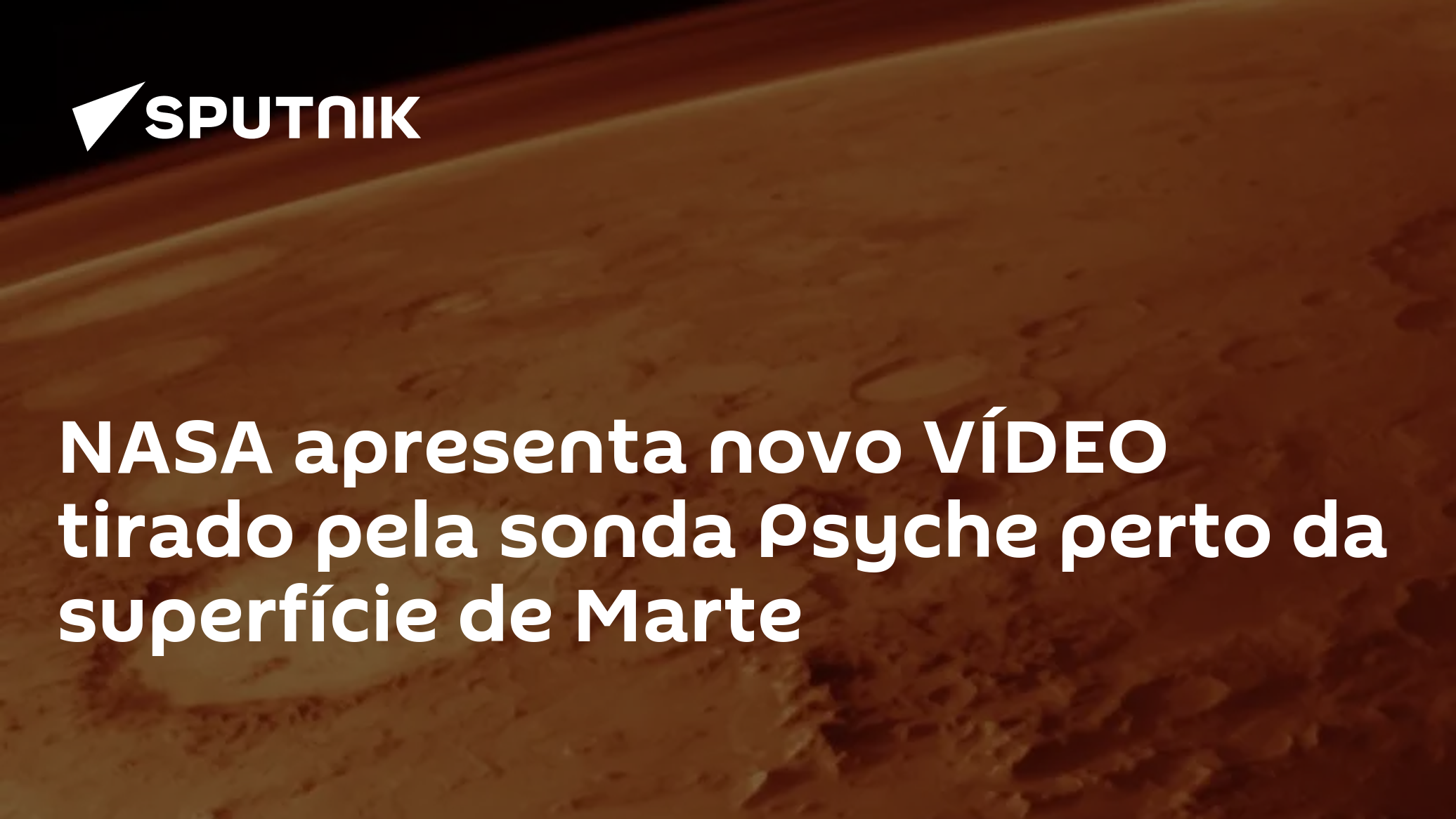 Sonda Psyche: NASA revela vídeo incrível do sobrevoo em Marte